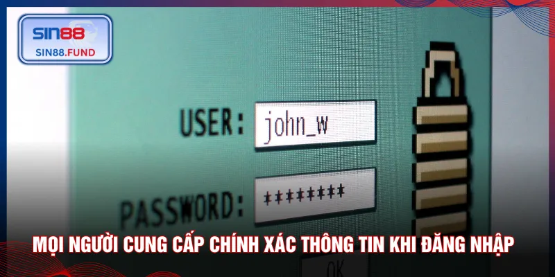Mọi người cung cấp chính xác thông tin khi đăng nhập