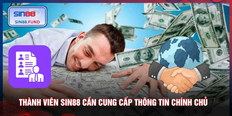 Thành viên SIN88 cần cung cấp thông tin chính chủ 