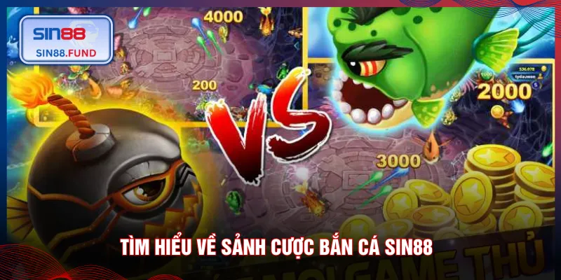 Tìm hiểu về sảnh cược bắn cá SIN88