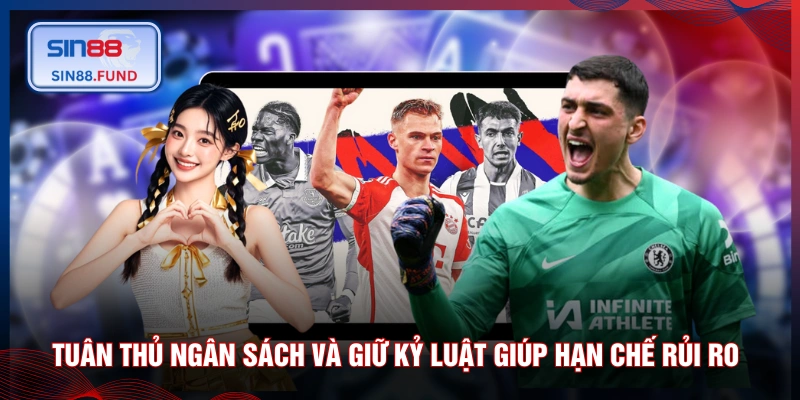 Tuân thủ ngân sách và giữ kỷ luật giúp hạn chế rủi ro